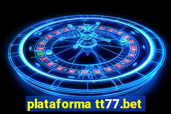 plataforma tt77.bet